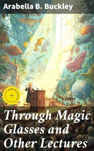 Through Magic Glasses and Other Lectures