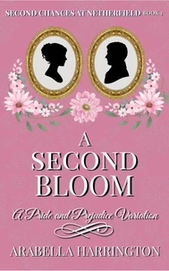 A Second Bloom: A Pride and Prejudice Variation