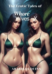 Ebook search télécharger gratuitement The Erotic Tales of Whore Wives - X - Tales of Whore Wives, #10 9798230301523 iBook RTF par Arabella Quinn (Litterature Francaise)