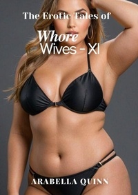 Téléchargement gratuit d'ebooks électroniques The Erotic Tales of Whore Wives - XI - Tales of Whore Wives, #11 9798227095596