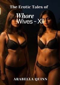 Ebooks en ligne gratuitement sans téléchargement The Erotic Tales of Whore Wives - XII - Tales of Whore Wives, #12 9798230703563 par Arabella Quinn (French Edition) 