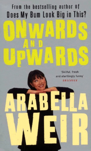 Arabella Weir - Onwards And Upwards.