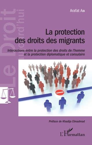 La protection des droits des migrants. Interactions entre la protection des droits de l'homme et la protection diplomatique et consulaire