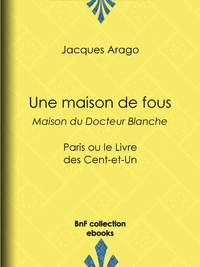Une maison de fous - Maison du Docteur Blanche