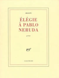 Elégie à Pablo Neruda