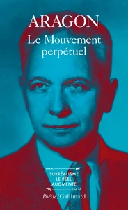 Le Mouvement perpétuel. (précédé de) Feu de joie. (et suivi de) Écritures automatiques