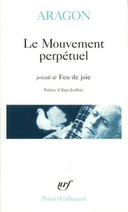 Le Mouvement perpétuel. (précédé de) Feu de joie. (et suivi de) Écritures automatiques