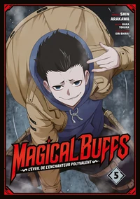 Magical Buffs : L'éveil de l'enchanteur polyvalent Tome 5