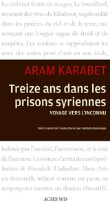 Aram Karabet - Treize ans dans les prisons syriennes - Voyage vers l'inconnu.