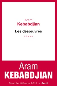 Aram Kebabdjian - Les désoeuvrés.