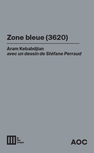 Aram Kebabdjian - Zone bleue (3620) ; Zone bleue (2052).