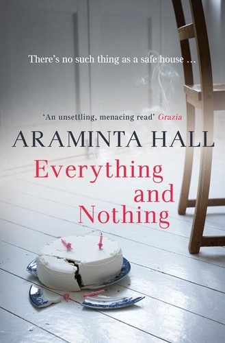 Araminta Hall - Everything and Nothing.