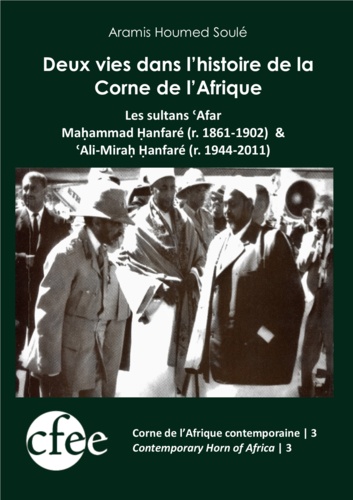 Deux vies dans l’histoire de la Corne de l'Afrique. Les sultans ‘afar Maḥammad Ḥanfaré (r. 1861-1902) & ‘Ali-Miraḥ Ḥanfaré (r. 1944-2011)