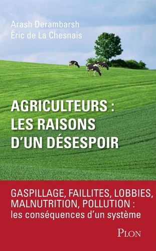 Agriculteurs, les raisons d'un désespoir. Faillites, lobbies, malnutrition, pollution : les conséquences d'un système