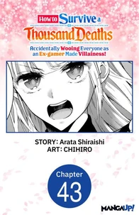 How to Survive a Thousand Deaths: Accidentally Wooing Everyone as an Ex-gamer Made Villainess! #043