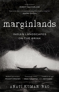 Arati Kumar-Rao - Marginlands - Indian Landscapes on the Brink.