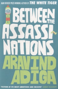 Aravind Adiga - Between the Assassinations.