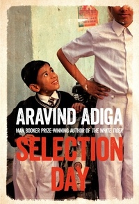 Aravind Adiga - Selection day.