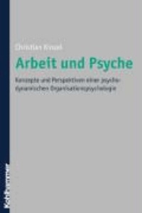Arbeit und Psyche - Konzepte und Perspektiven einer psychodynamischen Organisationspsychologie.