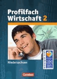 Arbeit / Wirtschaft Profilfach Wirtschaft 02. Schülerbuch. Niedersachsen - Sekundarstufe I.