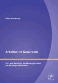 Arbeiten im Newsroom: Vor- und Nachteile der Neuorganisation von Zeitungsredaktionen.