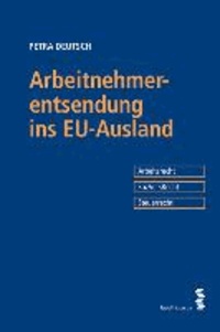 Arbeitnehmerentsendung ins EU-Ausland - Arbeitsrecht. Sozialversicherungsrecht. Steuerrecht.