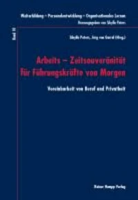 Arbeits - Zeitsouveränität für Führungskräfte von Morgen