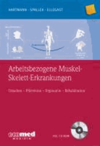 Arbeitsbezogene Muskel-Skelett-Erkrankungen - Ursachen, Prävention, Ergonomie, Rehabilitation (mit CD-ROM).