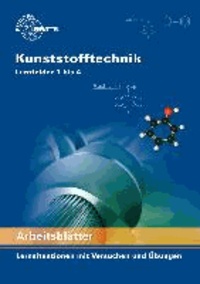 Arbeitsblätter Kunststofftechnik Lernfelder 1 bis 4 - Lernsituationen mit Versuchen und Übungen.