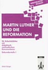Arbeitsblätter Religion. Martin Luther und die Reformation - 26 Arbeitsblätter mit didaktisch-methodischen Kommentaren. Sekundarstufe I.