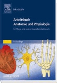 Arbeitsbuch Anatomie und Physiologie - für Pflege- und andere Gesundheitsfachberufe.