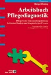 Arbeitsbuch Pflegediagnostik - Pflegerische Entscheidungsfindung, kritisches Denken und diagnostischer Prozess.