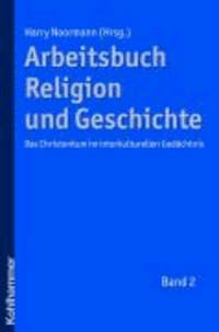 Arbeitsbuch Religion und Geschichte - Das Christentum im interkulturellen Gedächtnis.