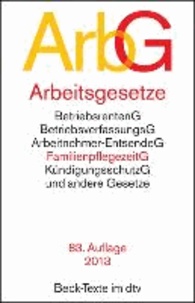 Arbeitsgesetze (ArbG) - mit den wichtigsten Bestimmungen zum Arbeitsverhältnis, Kündigungsrecht, Arbeitsschutzrecht, Berufsbildungsrecht, Tarifrecht, Betriebsverfassungsrecht, Mitbestimmungsrecht und Verfahrensrecht, Rechtss.