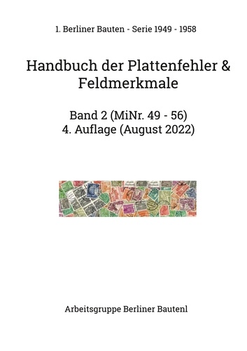 Arbeitsgruppe Berliner Bauten l - Handbuch der Plattenfehler &amp; Feldmerkmale MiNr. 49 - 56 - 4. Ausgabe (August 2022).