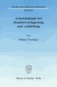 Arbeitskämpfe bei Standortverlagerung und -schliessung.