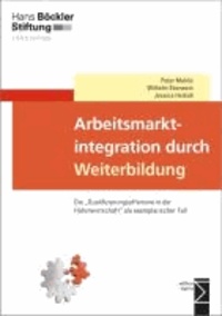 Arbeitsmarktintegration durch Weiterbildung - Die "Qualifizierungsoffensive in der Hafenwirtschaft" als exemplarischer Fall.