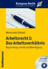 Arbeitsrecht I: Das Arbeitsverhältnis - Begründung, Inhalt und Beendigung.