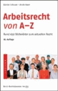 Arbeitsrecht von A - Z - Rund 650 Stichwörter zum aktuellen Recht.