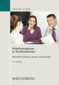Arbeitszeugnisse in Textbausteinen - Rationelle Erstellung, Analyse, Rechtsfragen.