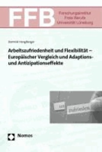 Arbeitszufriedenheit und Flexibilität - Europäischer Vergleich und Adaptions- und Antizipationseffekte.