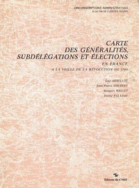 Cartes des généralités, des subdélégations et élections en France à la veille de la Révolution de 1789