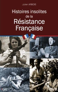 Histoires insolites de la Résistance Française