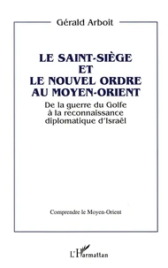 Le Saint-siège et le nouvel ordre au Moyen-Orient