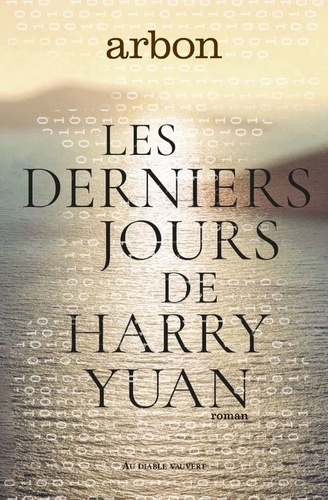  Arbon - Les derniers jours de Harry Yuan.