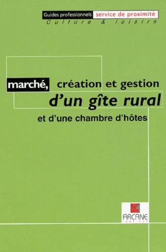 Arcane Institut - Marché, création et gestion d'un gîte rural et d'une chambre d'hôtes.