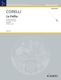 Arcangelo Corelli - Edition Schott  : La Follia - 15 Variations from the Sarabande "Aria della Folia" of Giovanni Stefani. op. 5/12. string orchestra. Partition..