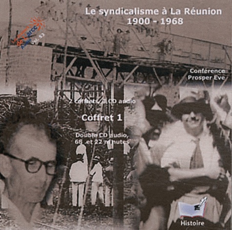 Prosper Eve - Le syndicalisme à la Réunion 1900-1968 - 2 coffrets. 6 CD audio