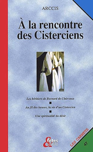  ARCCIS - A La Rencontre Des Cisterciens.