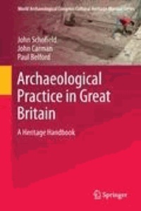 Archaeological Practice in Great Britain - A Heritage Handbook.